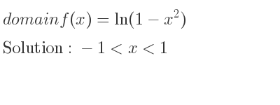 The domain of f(x)=ln(1-x^2) is -1<x<1